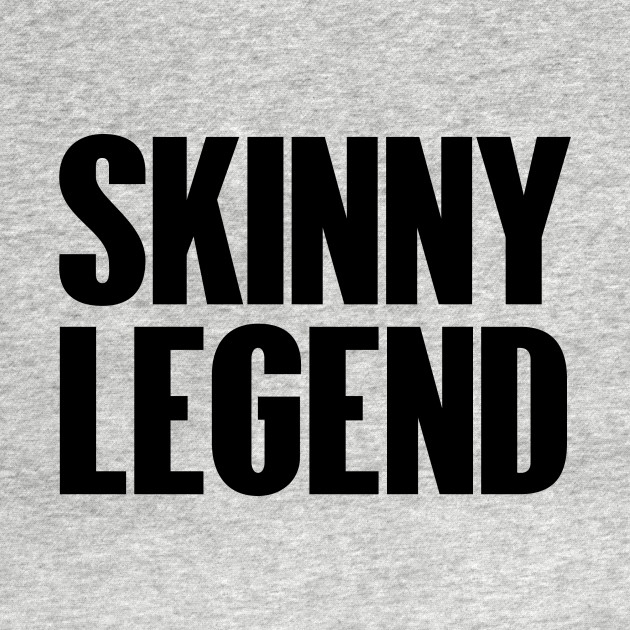 Skinny Legend Stan Slang Skinny Legend T Shirt Teepublic 2705